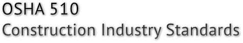 OSHA 510 Construction Industry Standards OSHA 510 Construction Industry Standards