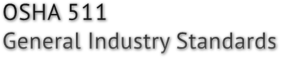 OSHA 511 General Industry Standards OSHA 511 General Industry Standards